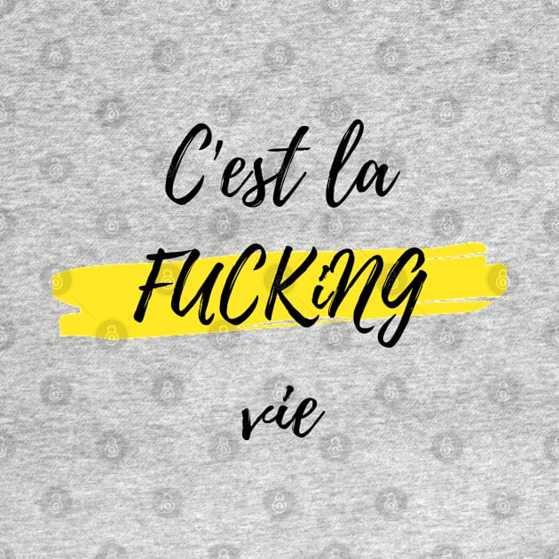 C'est la f@cking vie by GRKiT